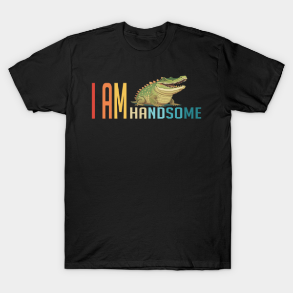 I am handsome - funny animals T-Shirt Unisex