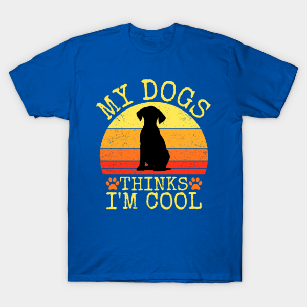 My dogs thinks i'm cool T-Shirt Unisex