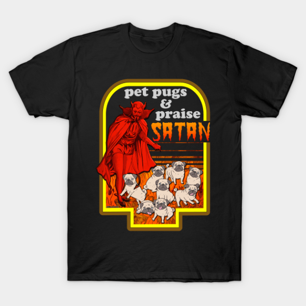 Pet Pugs and Praise Satan T-Shirt Unisex