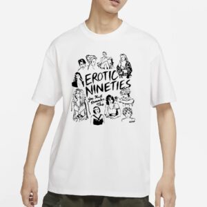 Ambientinks Store Erotic Nineties You Must Remember This Shirt