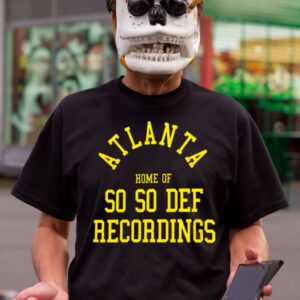 Atlanta home of so so def recordings T-Shirt