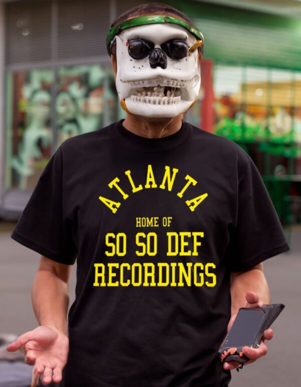 Atlanta home of so so def recordings T-Shirt