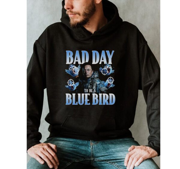 Bad Day To Be A Blue Bird Shirt