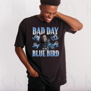 Bad Day To Be A Blue Bird T Shirts