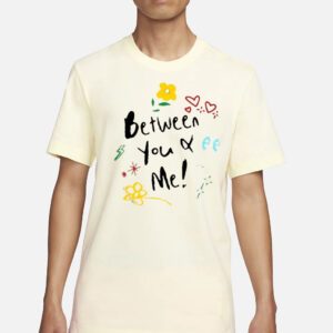 Beeween You & Me Nevermind Shirt