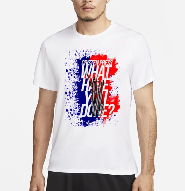 Christen Press What Have You Done shirt