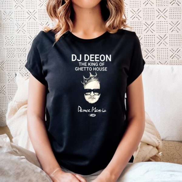 Dj Deeon The King Of Ghetto House Dance Mania Shirt