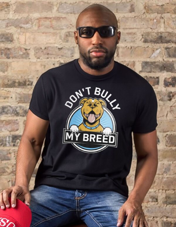 Don’t Bully My Breed T-Shirts