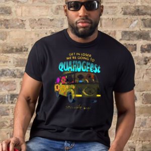 Get in loser we’re going to quagfest Family Guy t-shirt