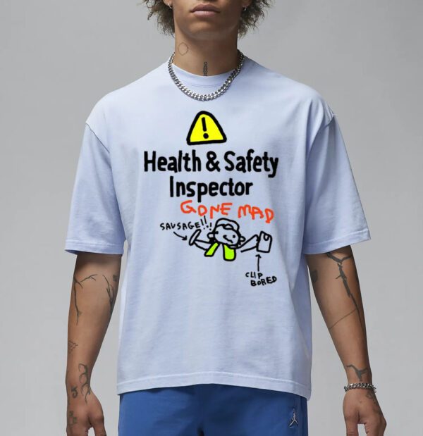 Health & Safety Inspetor Gone Map Savsage Clip Bored Shirt