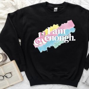 I am K.enough Shirt, Ken T-Shirt, I'm K.enough Sweatshirt Hoodie