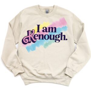 I am Kenough Sweatshirt, Kenough Sweatshirt, Ken Shirt