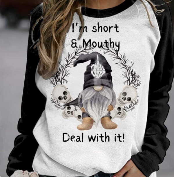 I'm Short And Mouthy Deal With It Shirt