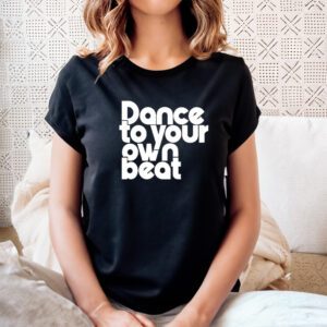 Jenny Powell Dance To Your Own Beat Shirt