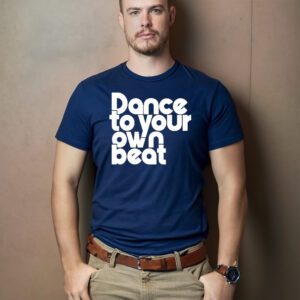 Jenny Powell Dance To Your Own Beat Shirt