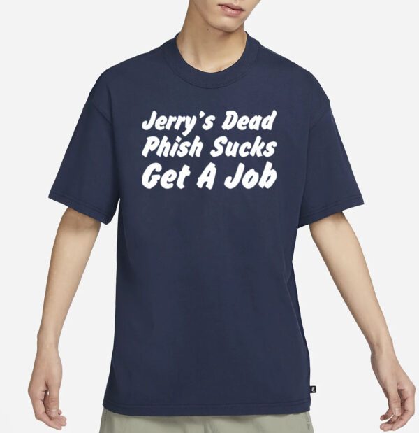 Jerry’s dead phish sucks get a job shirts