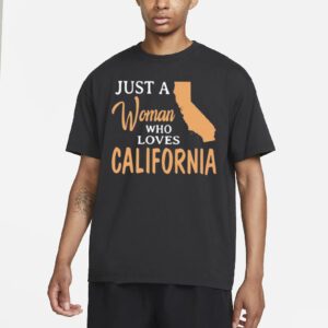 Just a woman who loves California shirt