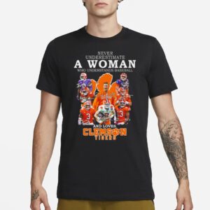 Never Underestimate A Woman Who Understands Baseball And Loves Clemson Tigers Players 2023 Signatures shirts