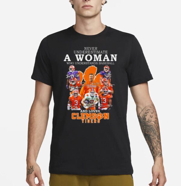 Never Underestimate A Woman Who Understands Baseball And Loves Clemson Tigers Players 2023 Signatures shirts