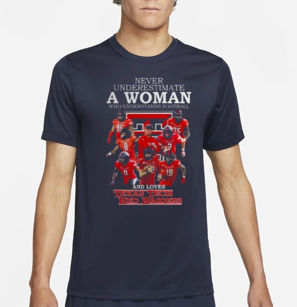 Never Underestimate A Woman Who Understands Football And Loves Texas Tech Red Raiders 2023 T-Shirt