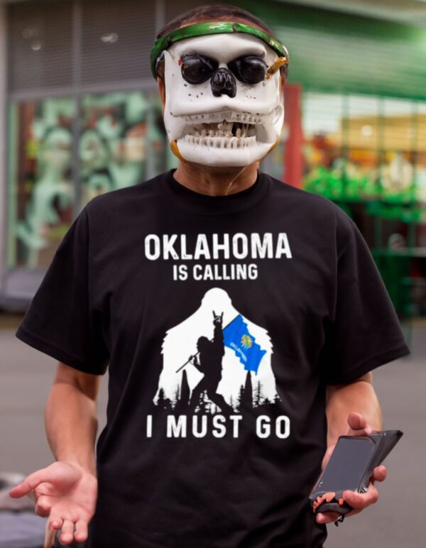 Oklahoma is calling I must go Bigfoot flag t-shirt