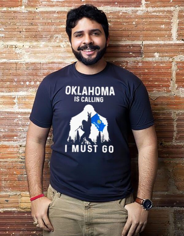 Oklahoma is calling I must go Bigfoot flag t-shirts