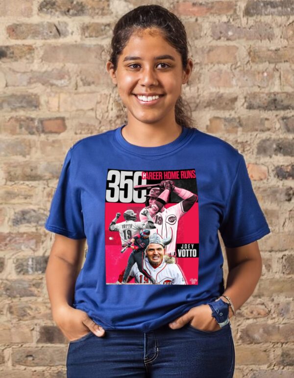 The GOAT Joey Votto Still Bangs 350 Career Home Runs T Shirt