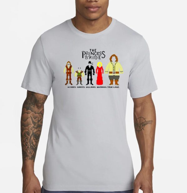 The Princess Bride Heroes Giants Villains Wizanos True Love shirts