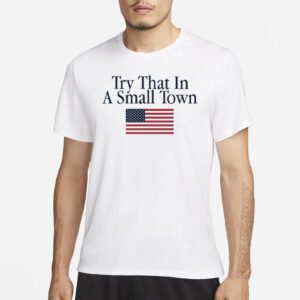 Try That In A Small Town American Flag Jason Aldean shirt