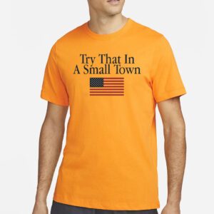 Try That In A Small Town American Flag Jason Aldean shirts