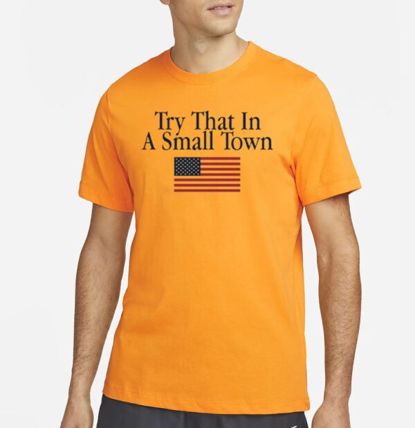 Try That In A Small Town American Flag Jason Aldean shirts