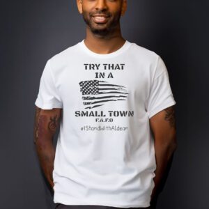 Try That In A Small Town T-Shirts