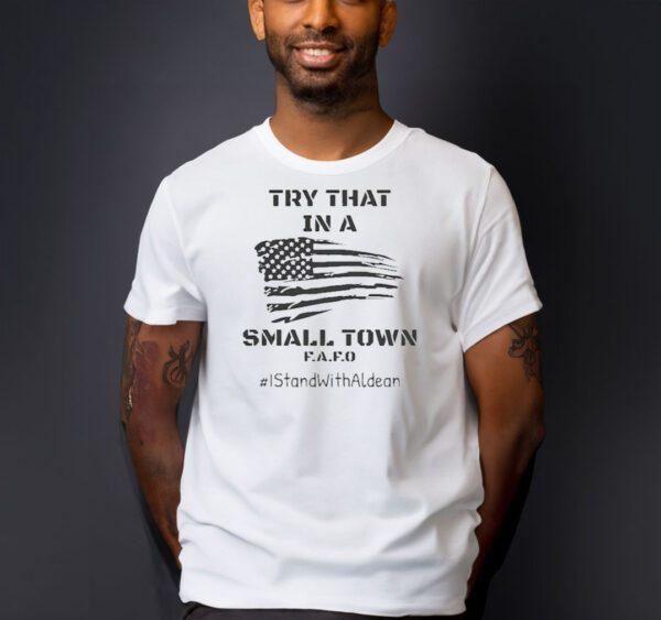 Try That In A Small Town T-Shirts