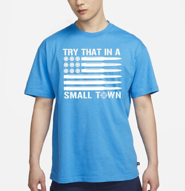 Try That In a Small Town 2023 Guns Shirts