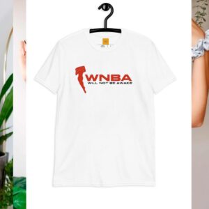 WNBA Will Not Be Awake 2023 t shirt