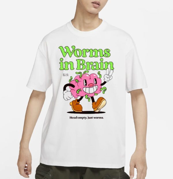 Worms In Brain Head Empty Just Worms T Shirt