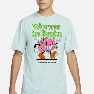 Worms In Brain Head Empty Just Worms T Shirts