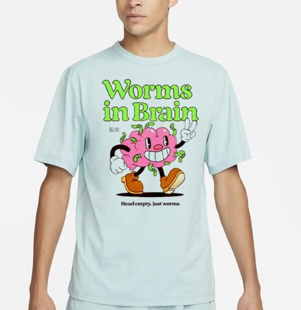 Worms In Brain Head Empty Just Worms T Shirts