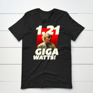 1 21 Gigawatts Comedy shirts