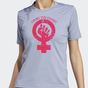 Abort The Court Abortion Rights 1287 Shirts