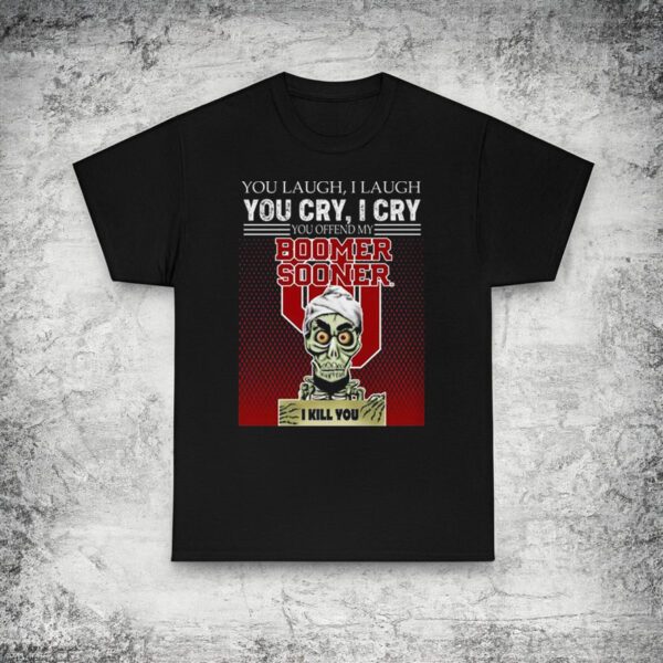 Achmed You Laugh I Laugh You Cry I Cry You Offend My Boomer Sooner I Kill You shirt