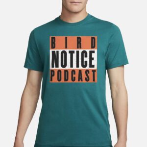 Birdland Sports Shop Bird Notice Podcast Tee Shirt