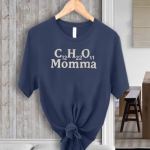 C12h22o11 Momma t-Shirts