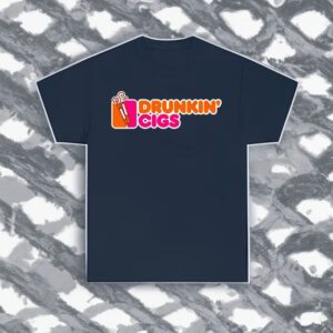 Drunkin’ Cigs shirt