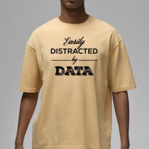 Easily distracted by data shirts