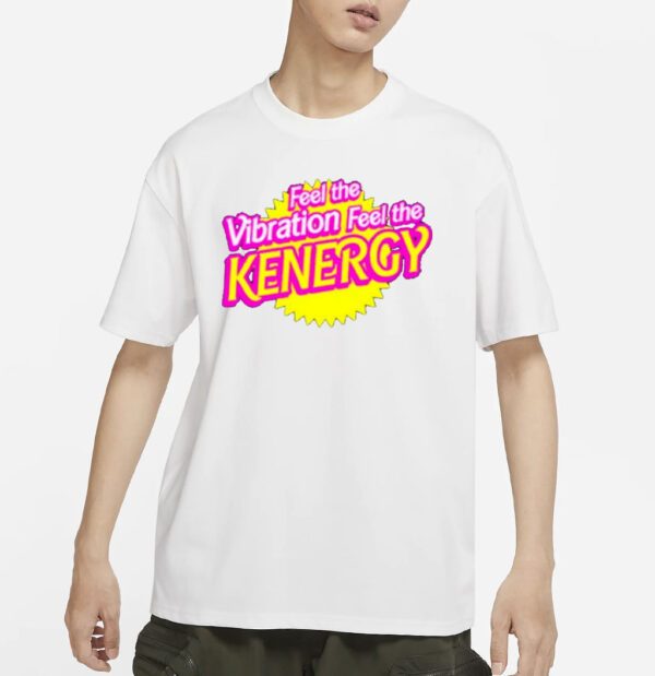 Feel The Vibration Feel The Kenergy shirt