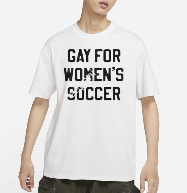 Gay For Women’s Soccer Shirt