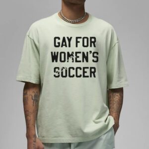 Gay For Women’s Soccer Shirts