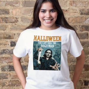 Halloween You Can’t Kill The Bogeyman Michael Myers Halloween Shirt