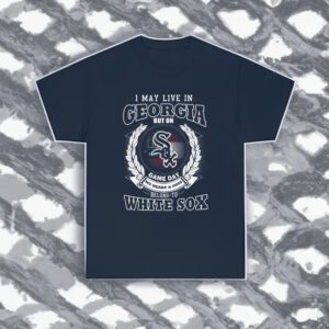 I May Live In Georgia Be Long To Chicago White Sox shirts